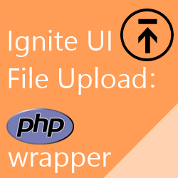 PHP Ignite UI File Upload wrapper